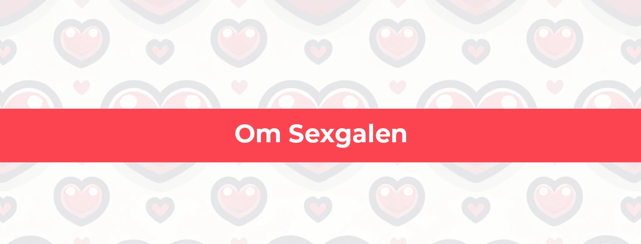 Om Sexgalen